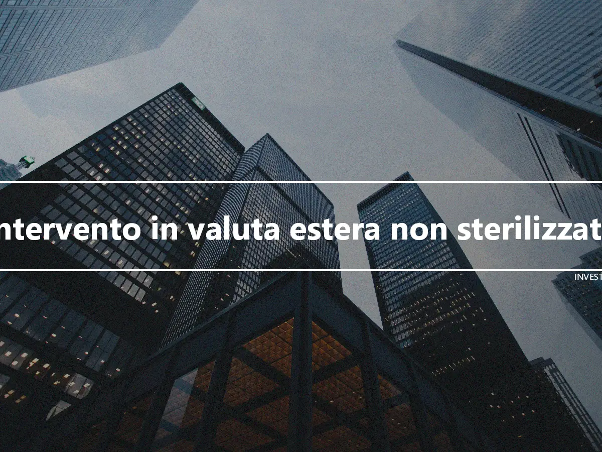 Intervento in valuta estera non sterilizzata