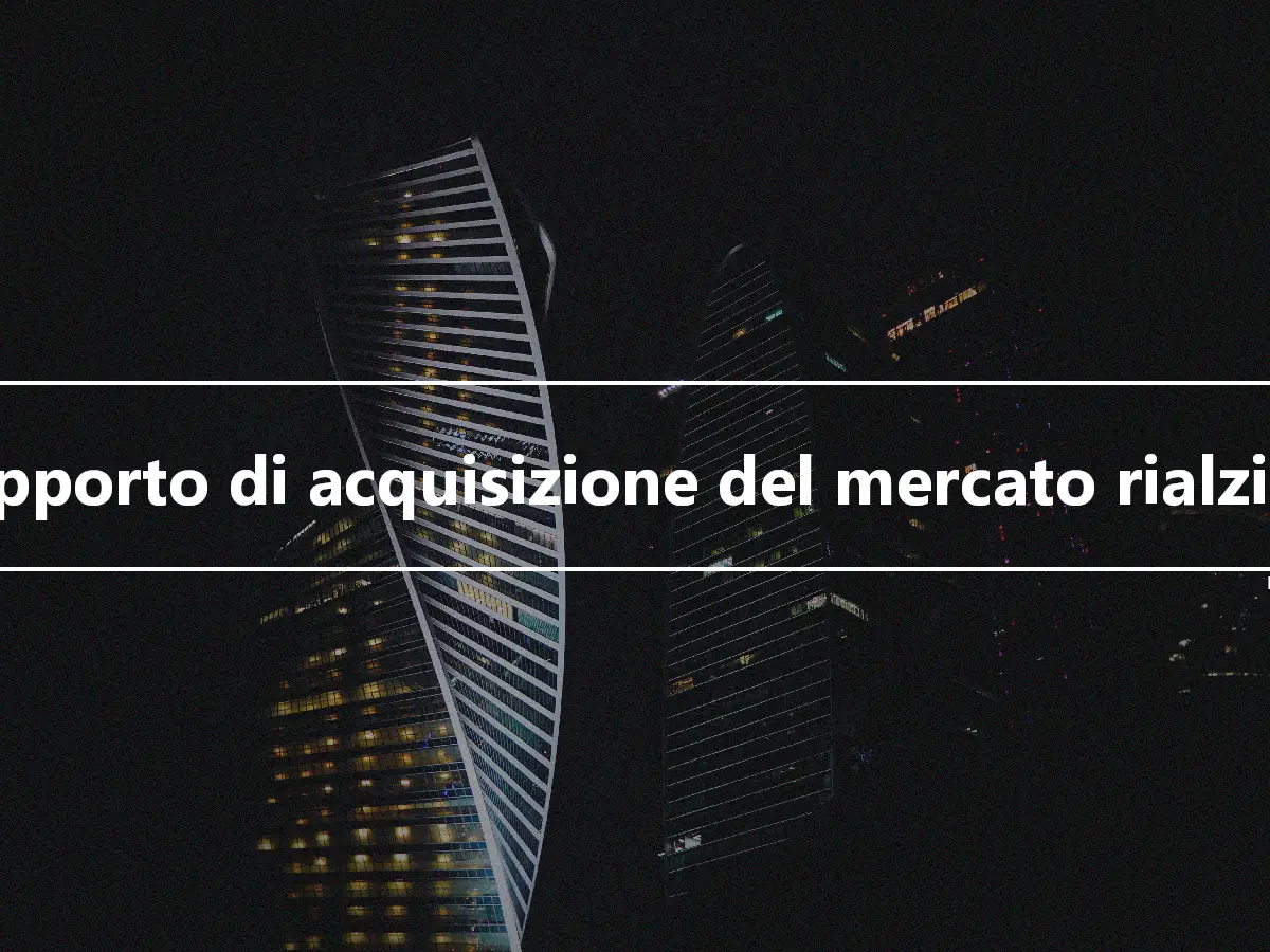 Rapporto di acquisizione del mercato rialzista