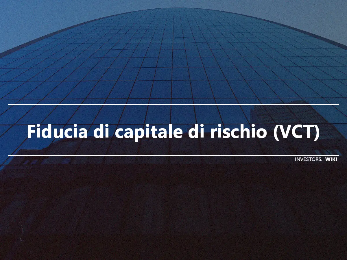 Fiducia di capitale di rischio (VCT)