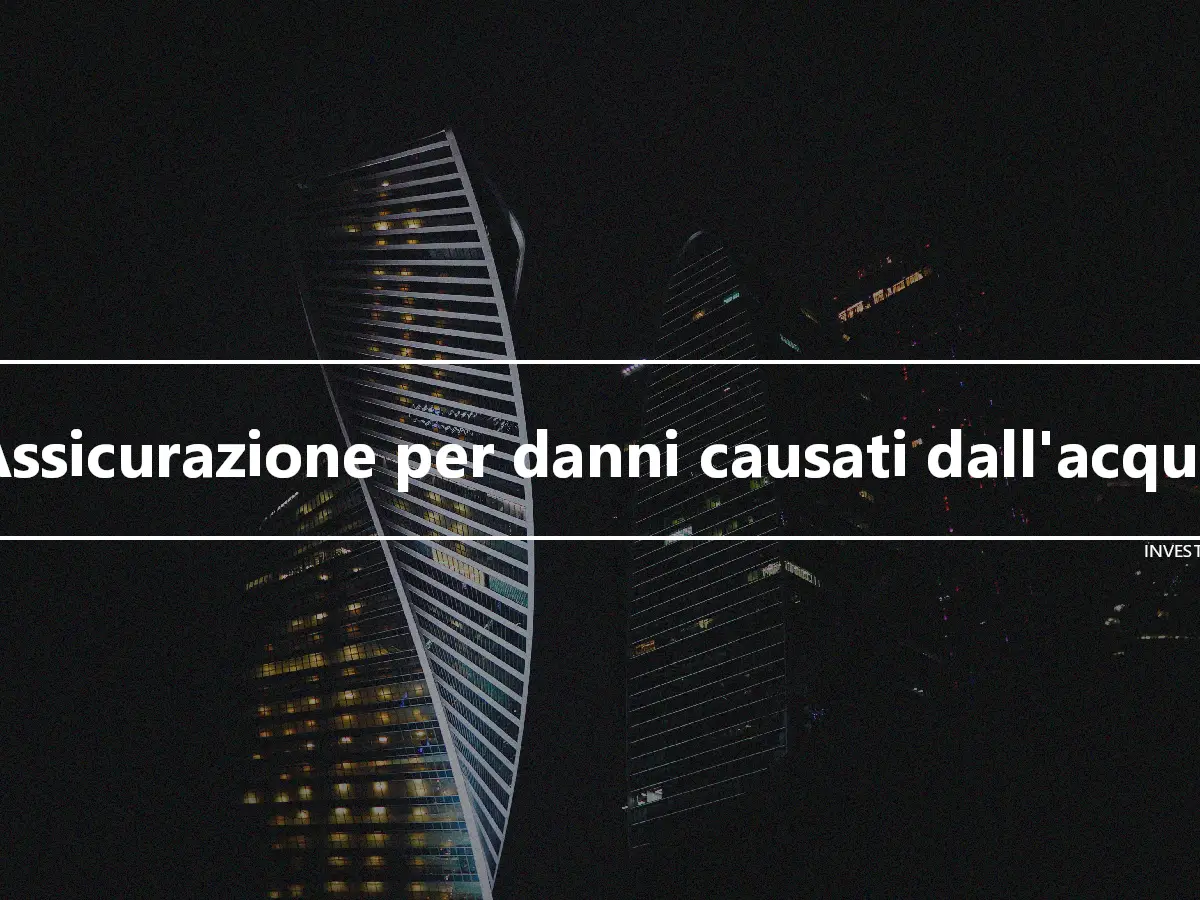 Assicurazione per danni causati dall'acqua