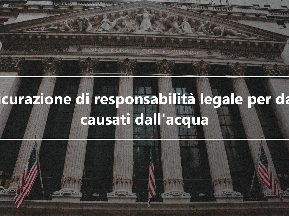 Assicurazione di responsabilità legale per danni causati dall'acqua