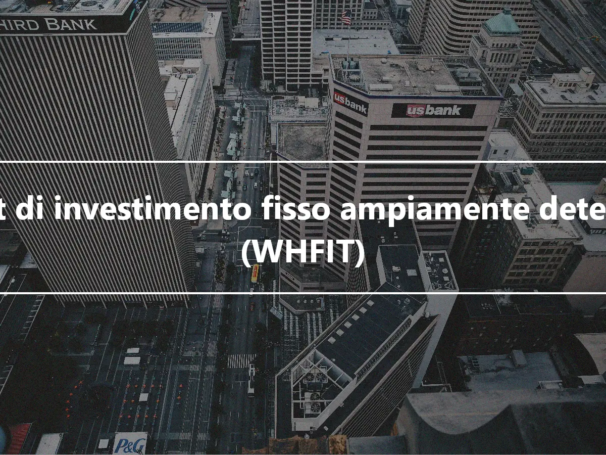 Trust di investimento fisso ampiamente detenuto (WHFIT)