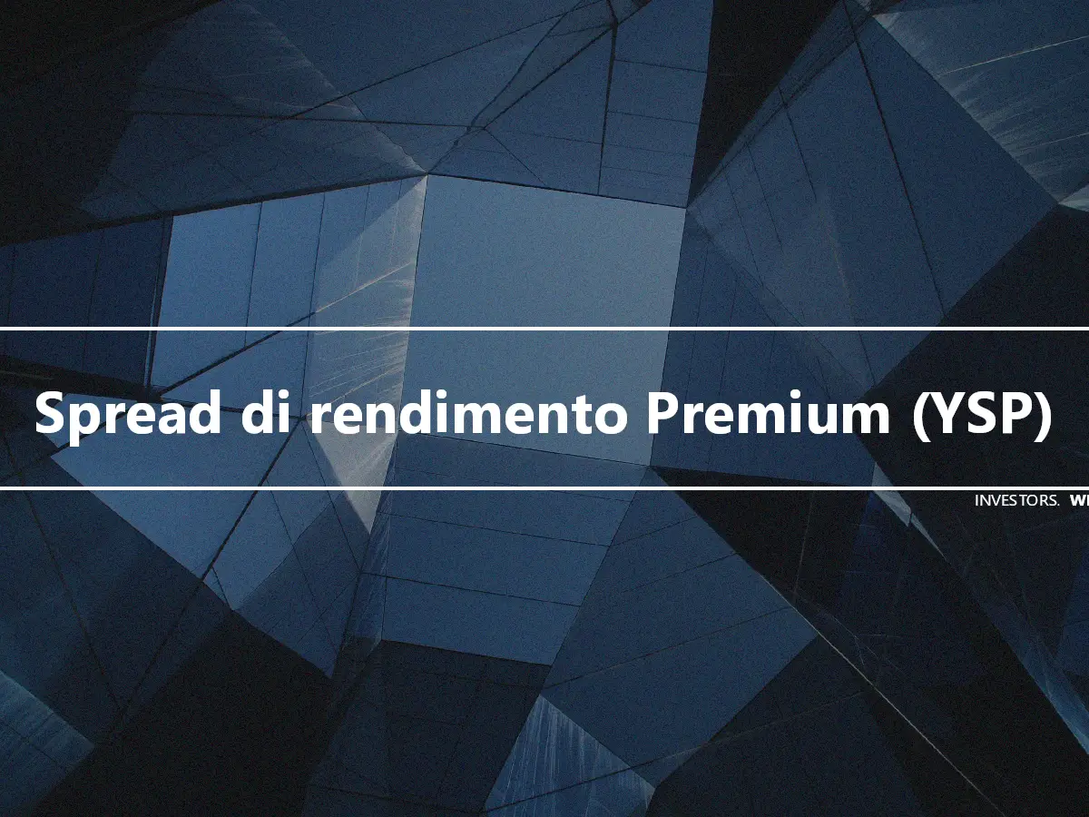 Spread di rendimento Premium (YSP)