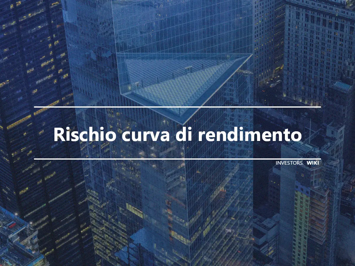 Rischio curva di rendimento