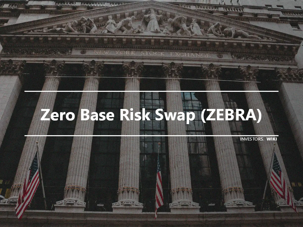 Zero Base Risk Swap (ZEBRA)