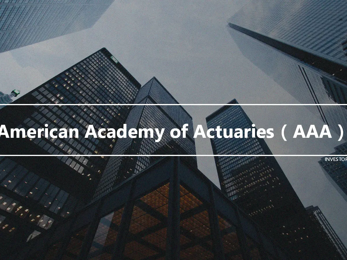 American Academy of Actuaries（AAA）