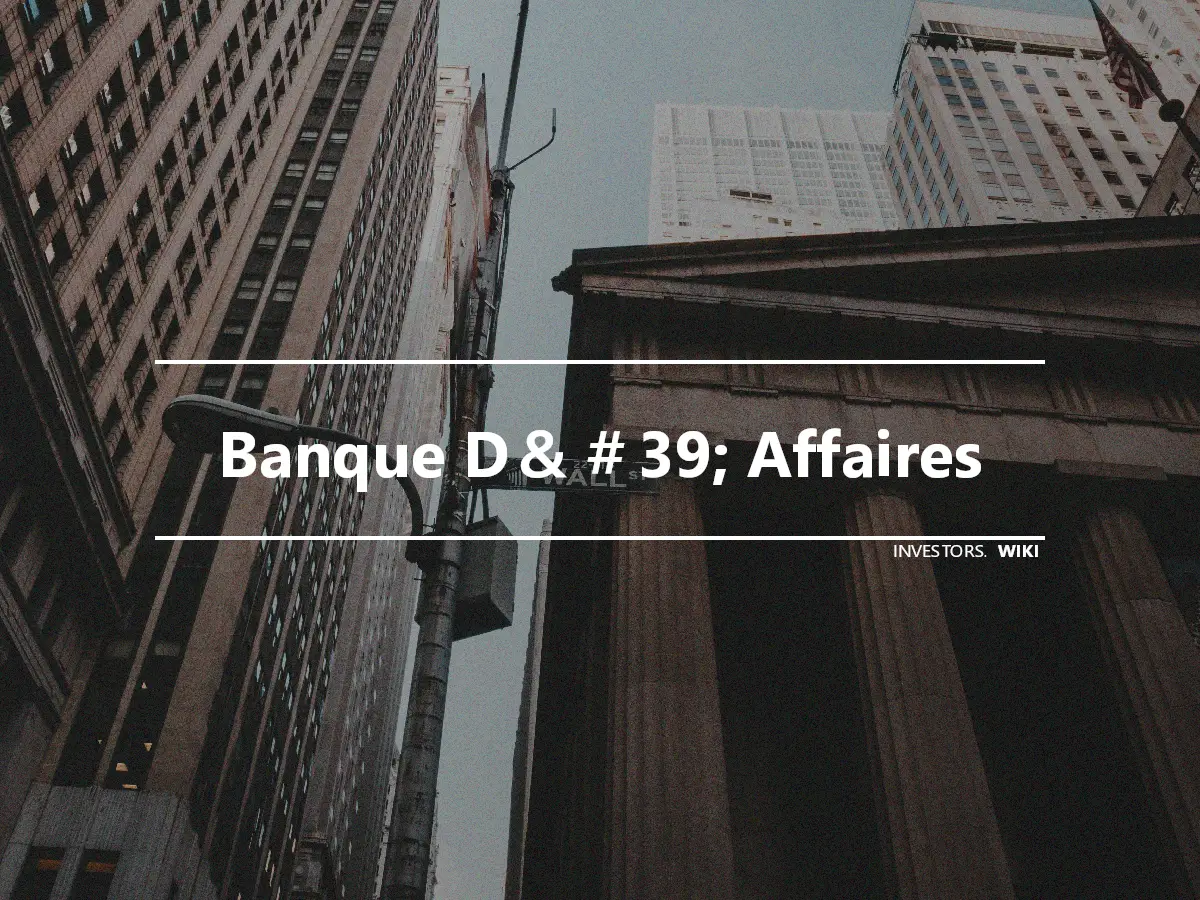 Banque D＆＃39; Affaires