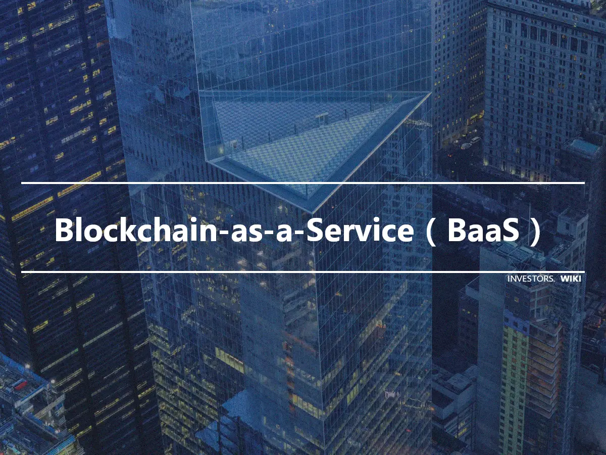 Blockchain-as-a-Service（BaaS）