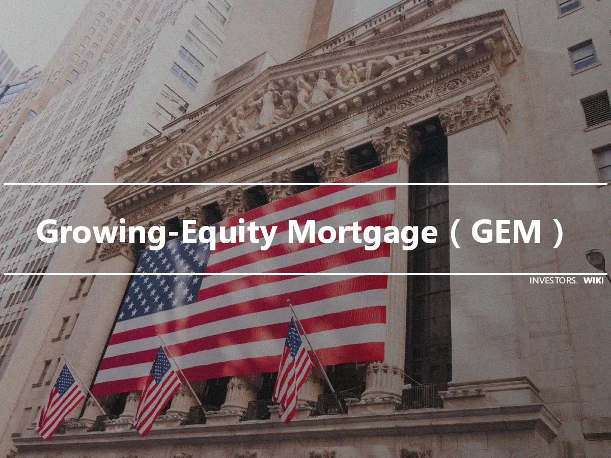 Growing-Equity Mortgage（GEM）