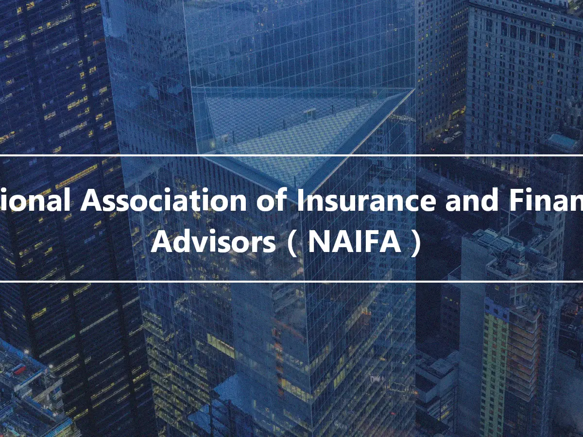 National Association of Insurance and Financial Advisors（NAIFA）
