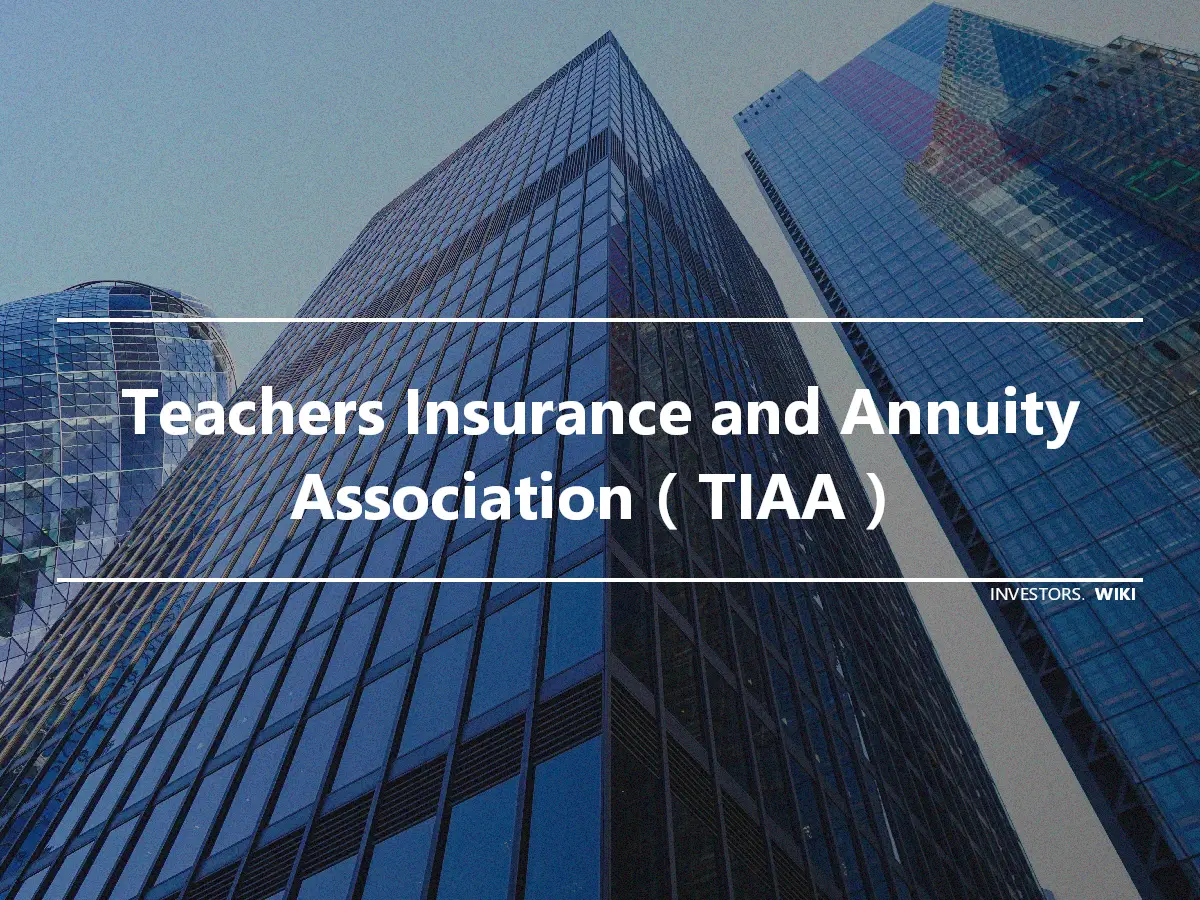 Teachers Insurance and Annuity Association（TIAA）