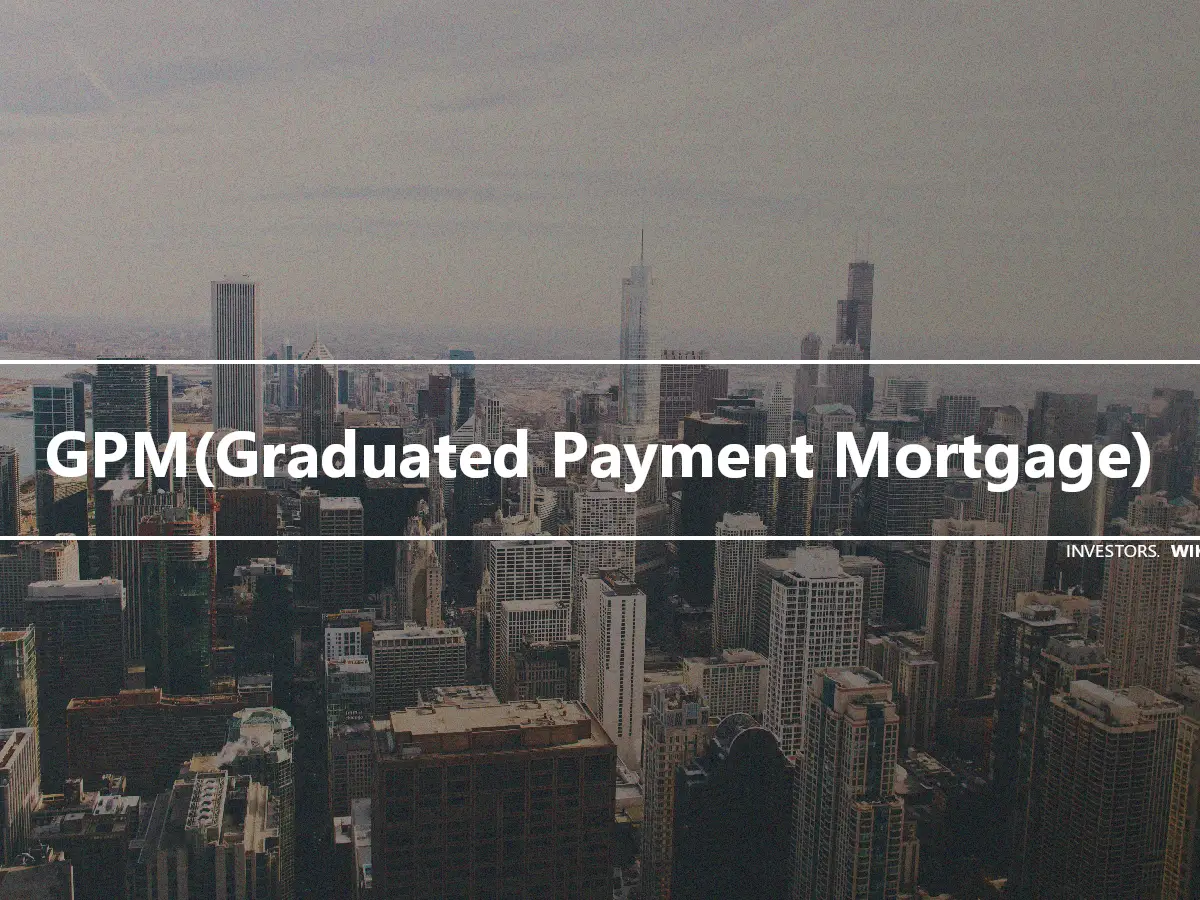 GPM(Graduated Payment Mortgage)