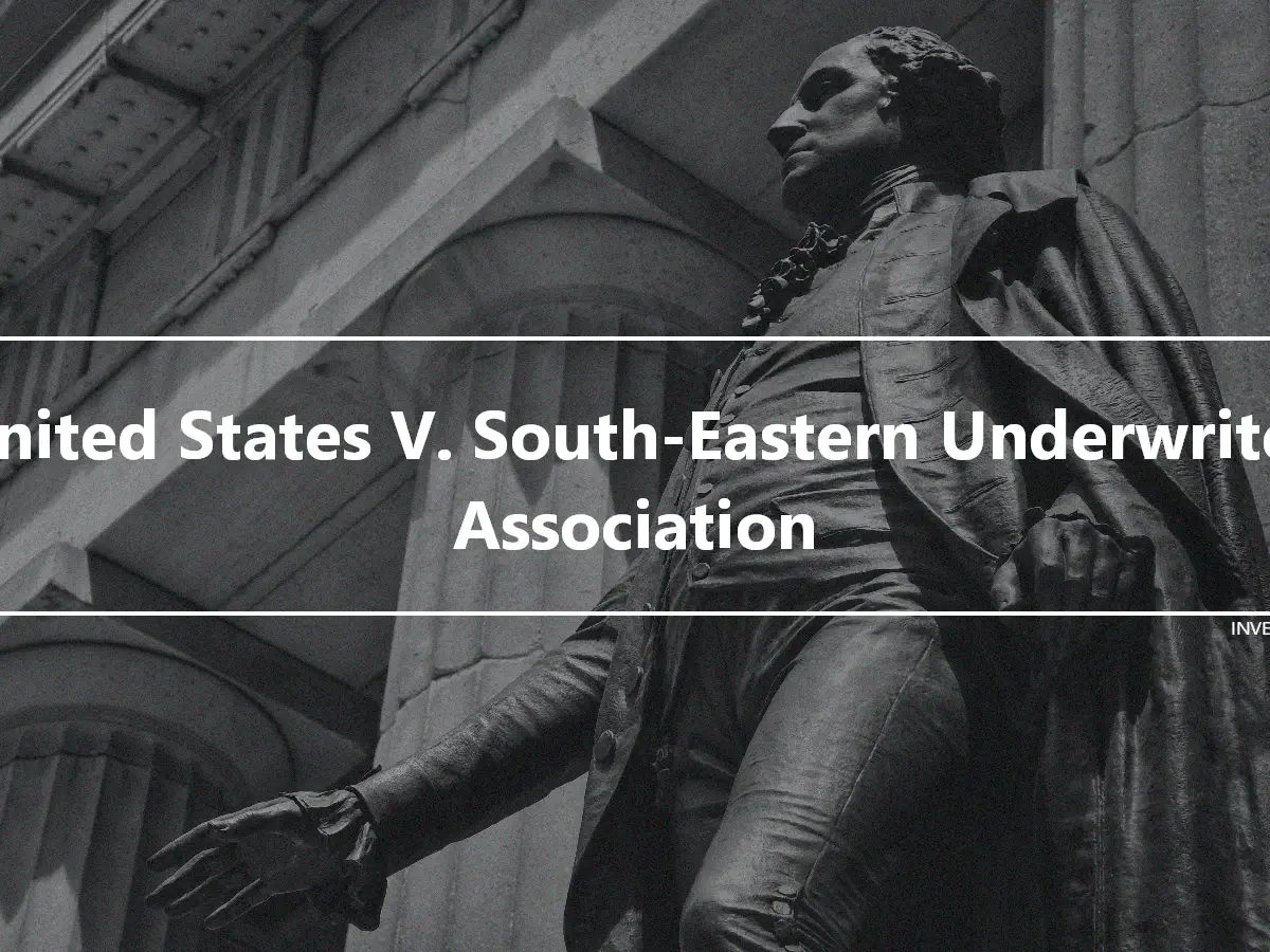 United States V. South-Eastern Underwriter Association