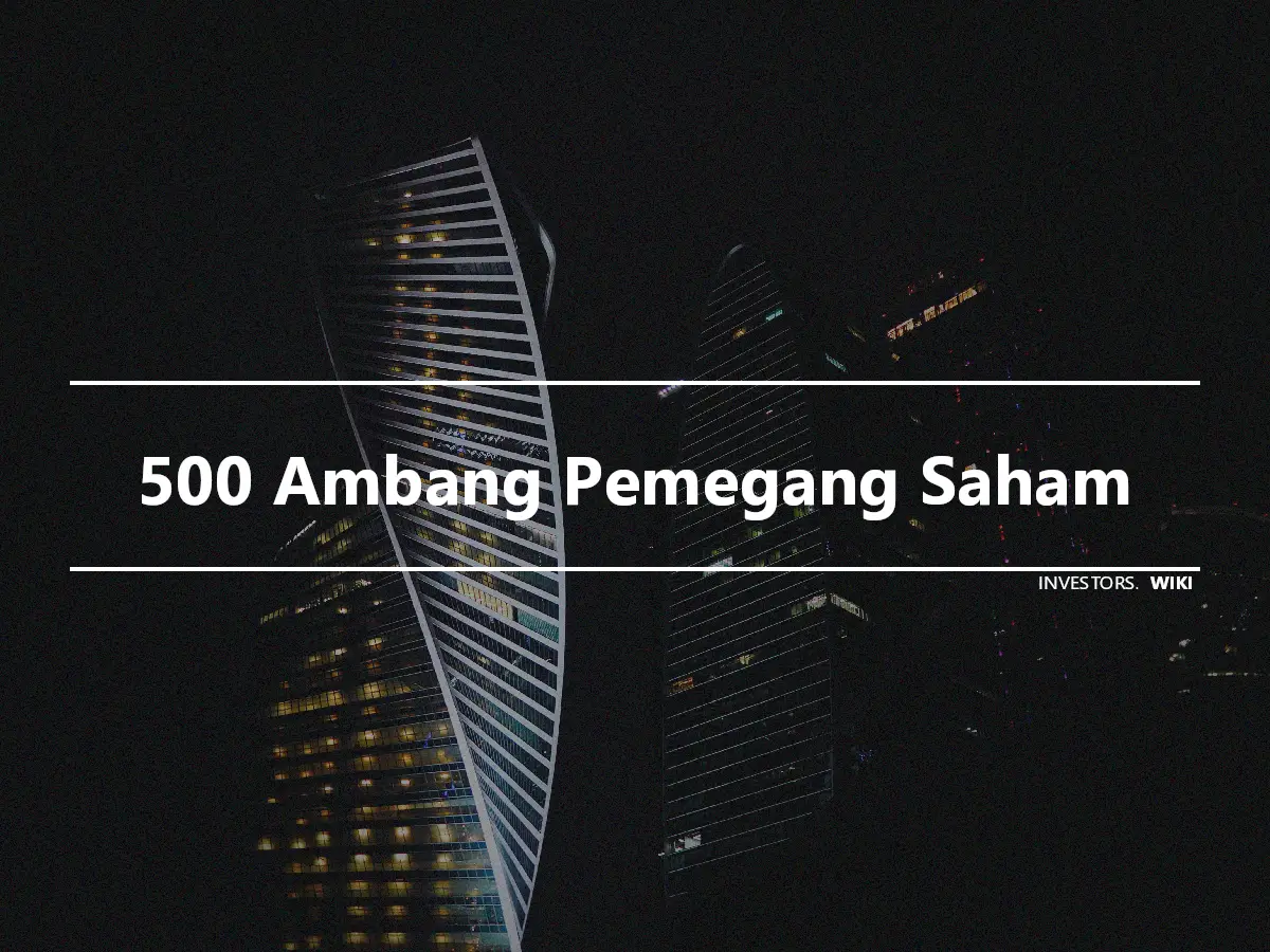 500 Ambang Pemegang Saham