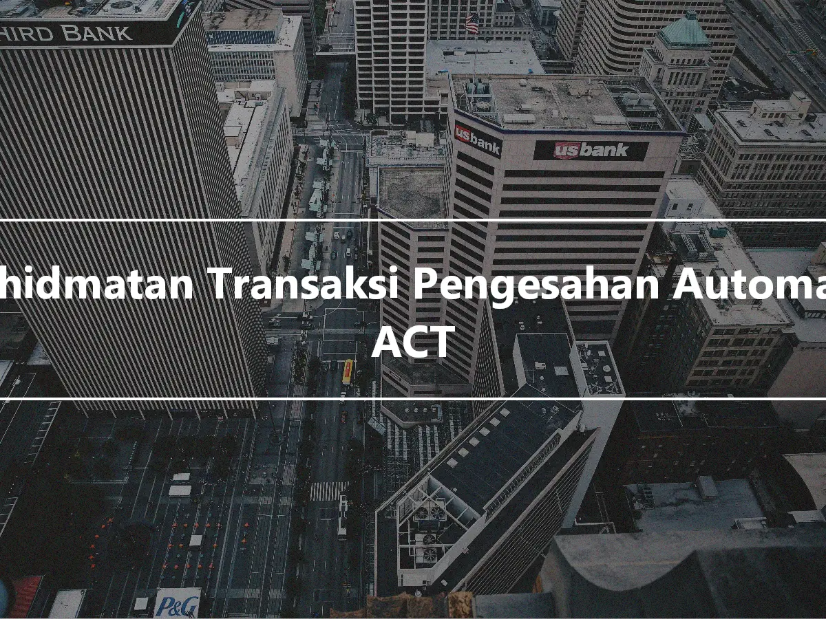 Perkhidmatan Transaksi Pengesahan Automatik - ACT