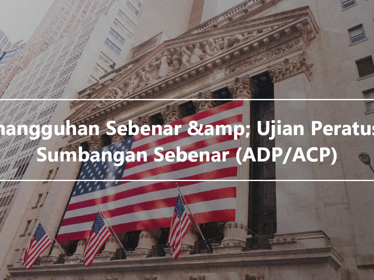 Penangguhan Sebenar &amp; Ujian Peratusan Sumbangan Sebenar (ADP/ACP)