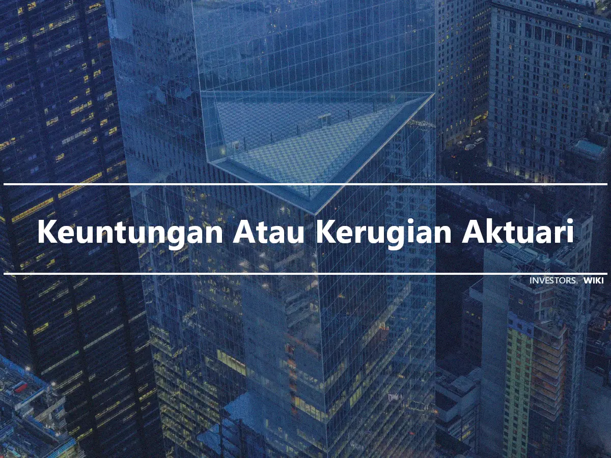 Keuntungan Atau Kerugian Aktuari