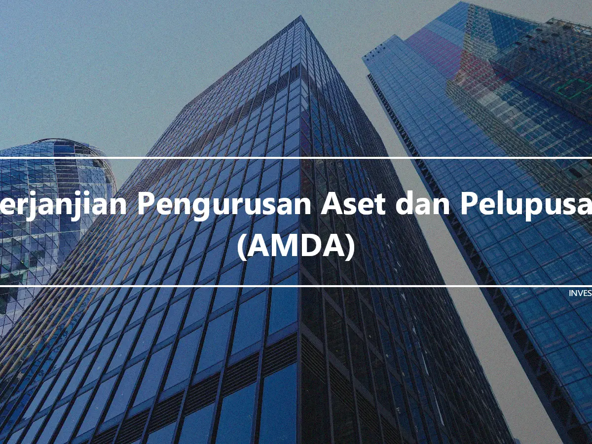 Perjanjian Pengurusan Aset dan Pelupusan (AMDA)