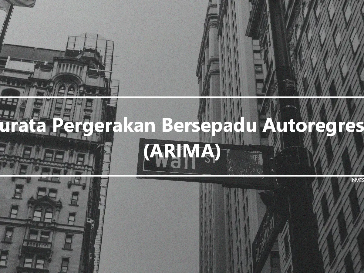 Purata Pergerakan Bersepadu Autoregresif (ARIMA)