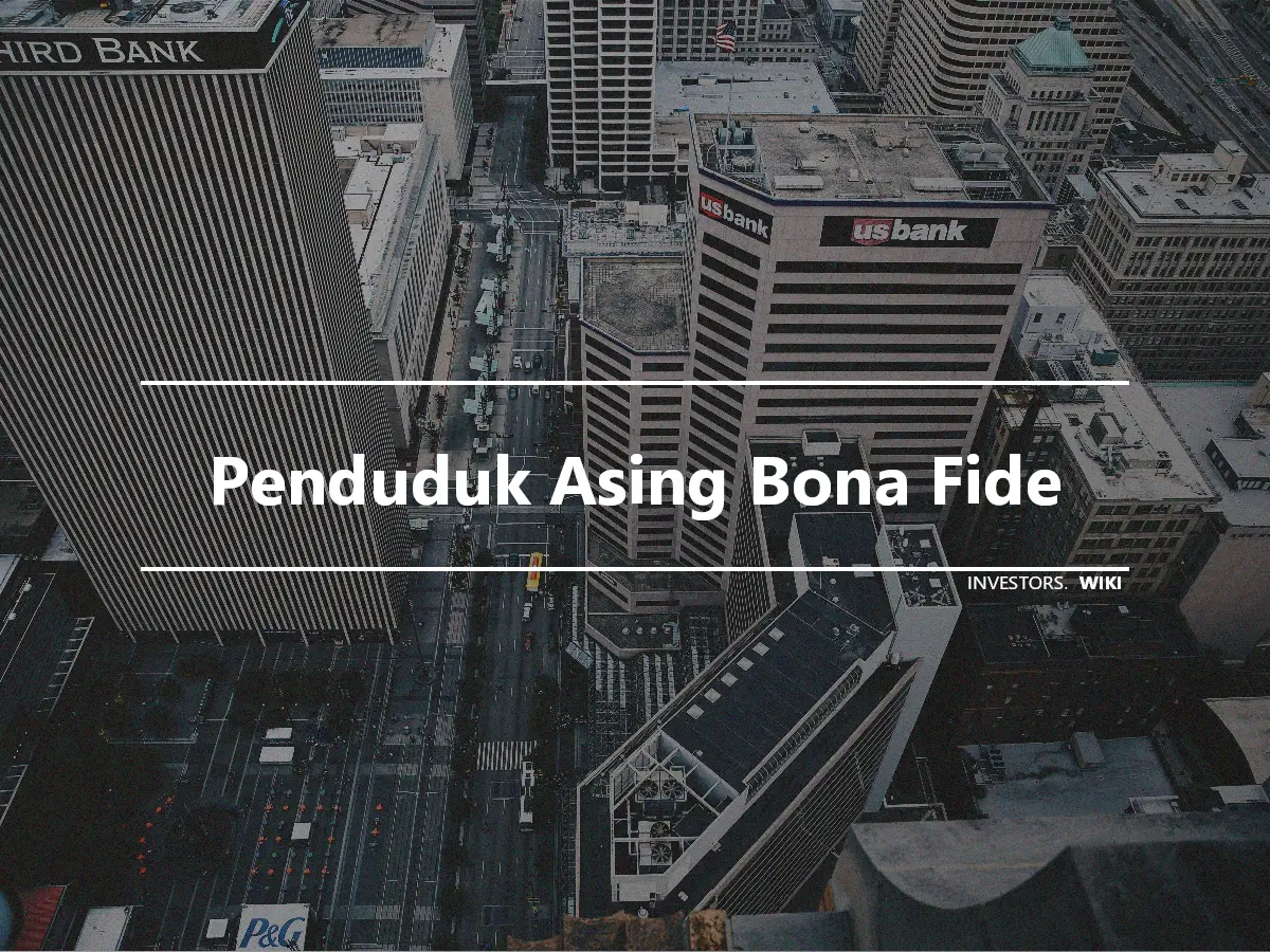 Penduduk Asing Bona Fide