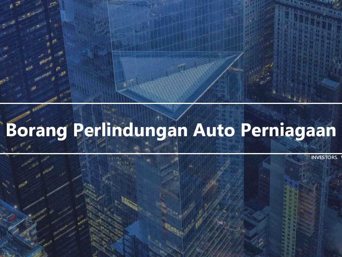 Borang Perlindungan Auto Perniagaan