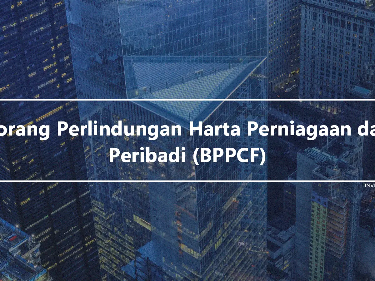 Borang Perlindungan Harta Perniagaan dan Peribadi (BPPCF)