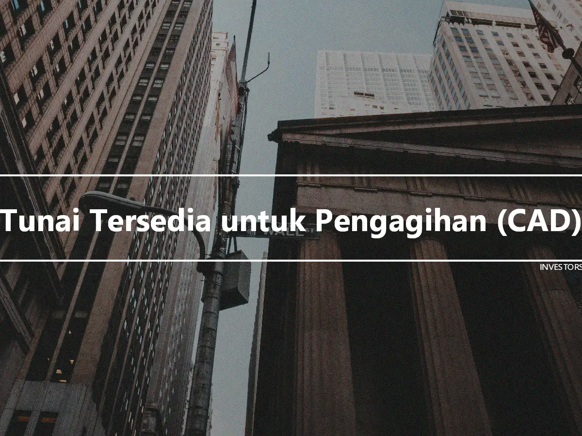 Tunai Tersedia untuk Pengagihan (CAD)