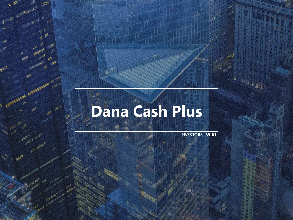 Dana Cash Plus