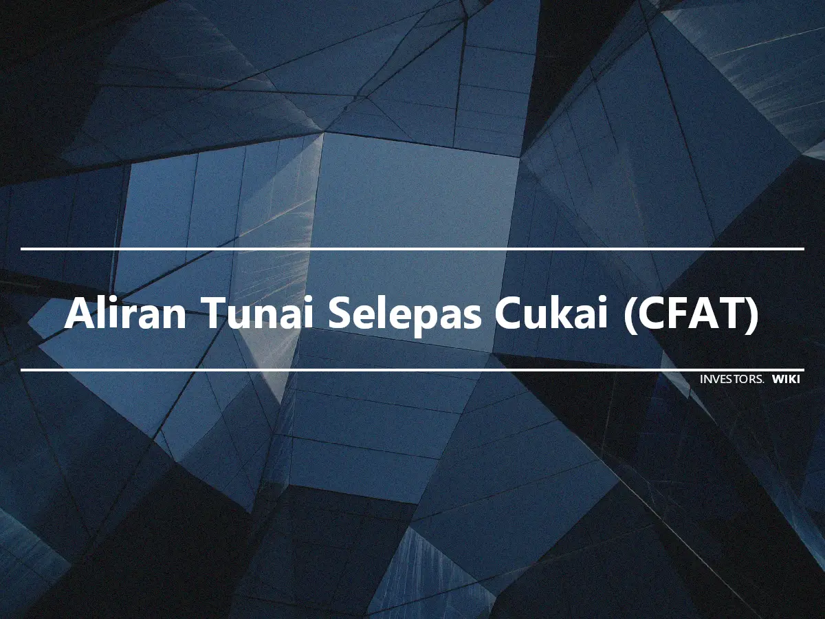 Aliran Tunai Selepas Cukai (CFAT)