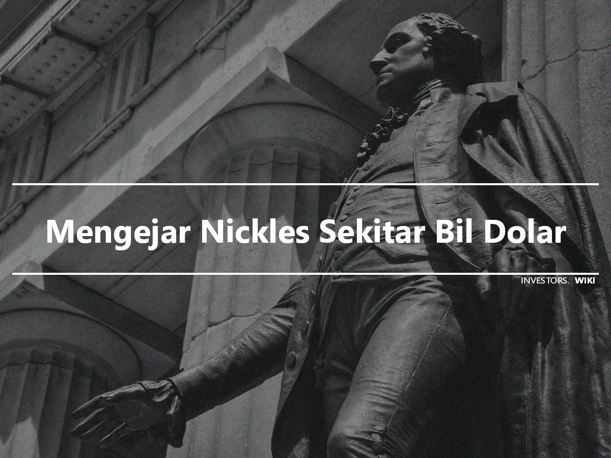 Mengejar Nickles Sekitar Bil Dolar