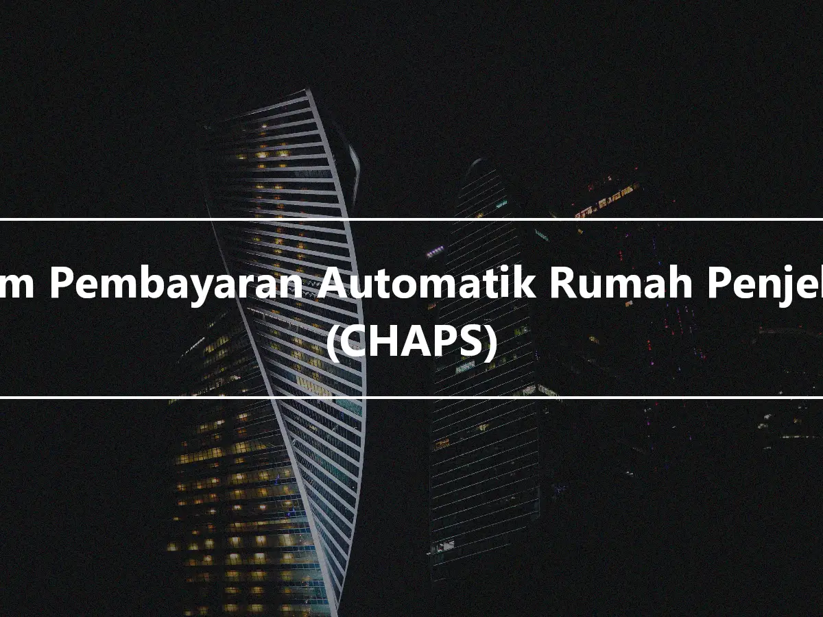 Sistem Pembayaran Automatik Rumah Penjelasan (CHAPS)