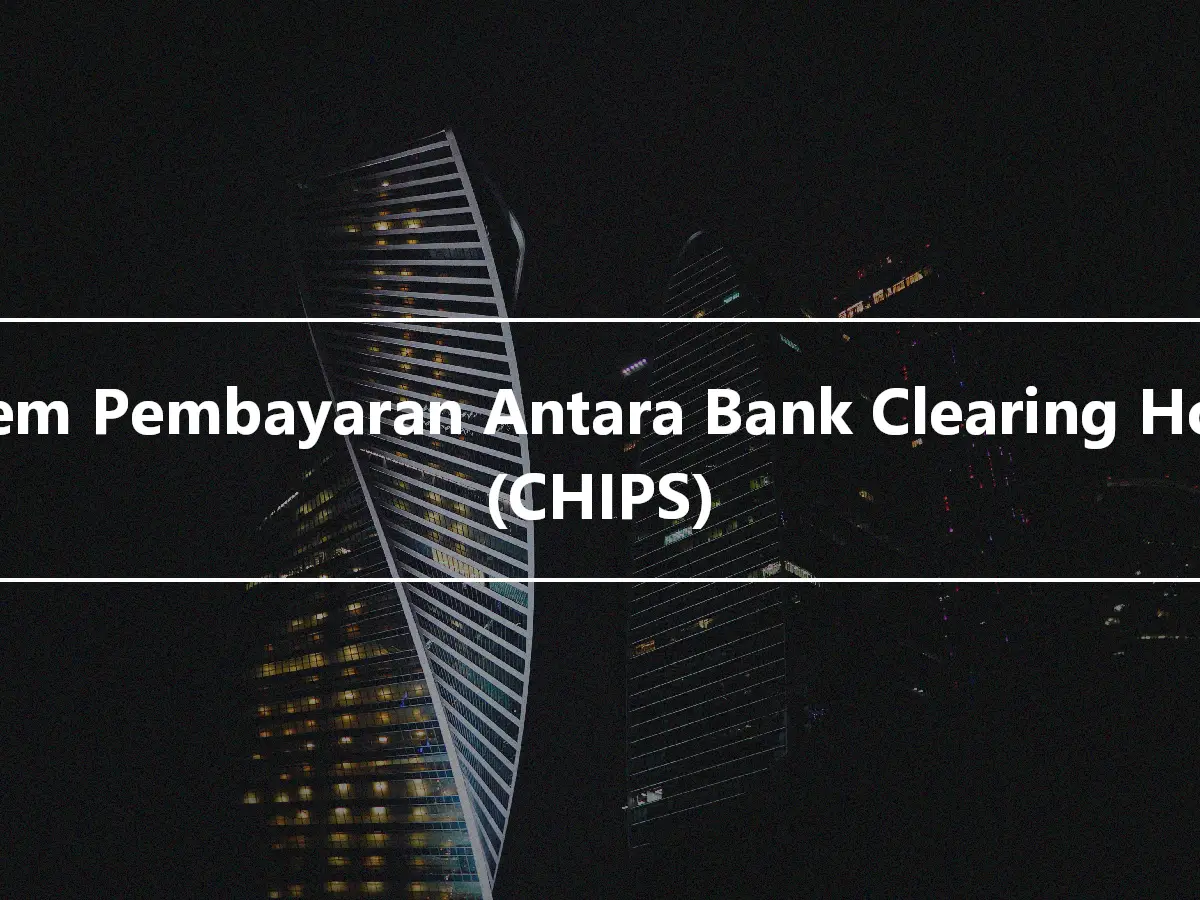 Sistem Pembayaran Antara Bank Clearing House (CHIPS)