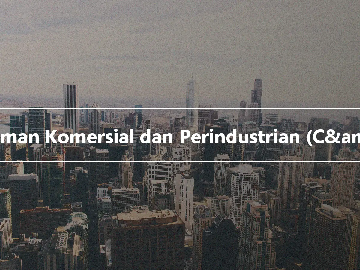 Pinjaman Komersial dan Perindustrian (C&amp;I).