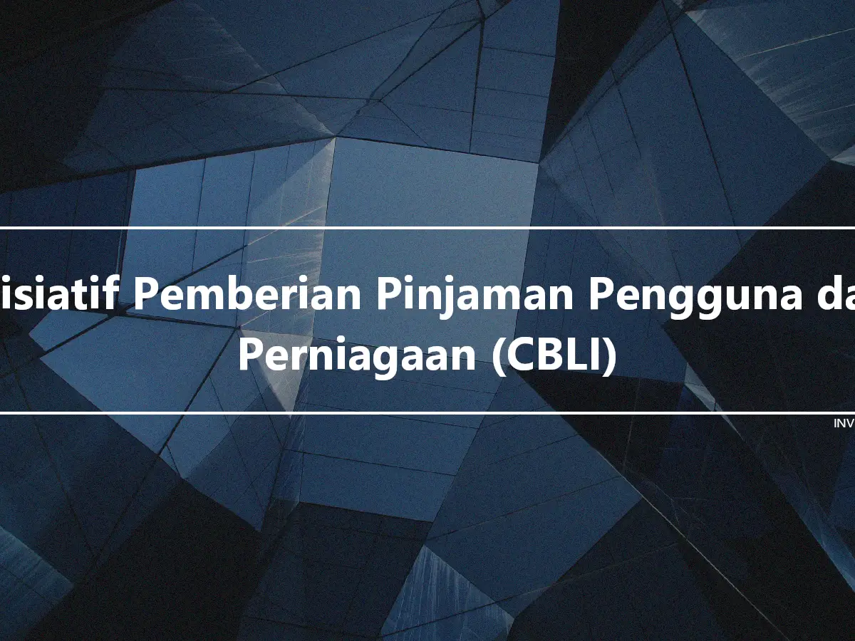 Inisiatif Pemberian Pinjaman Pengguna dan Perniagaan (CBLI)