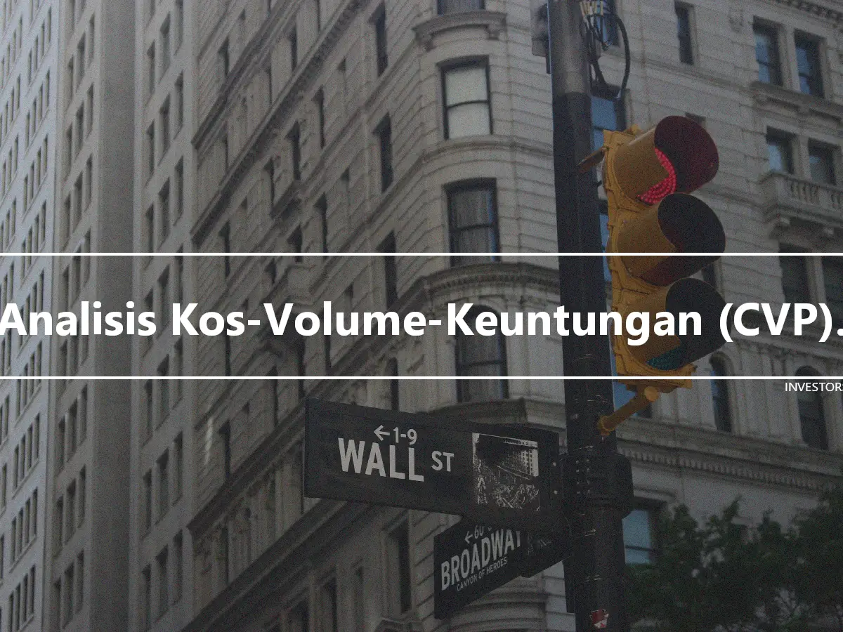 Analisis Kos-Volume-Keuntungan (CVP).