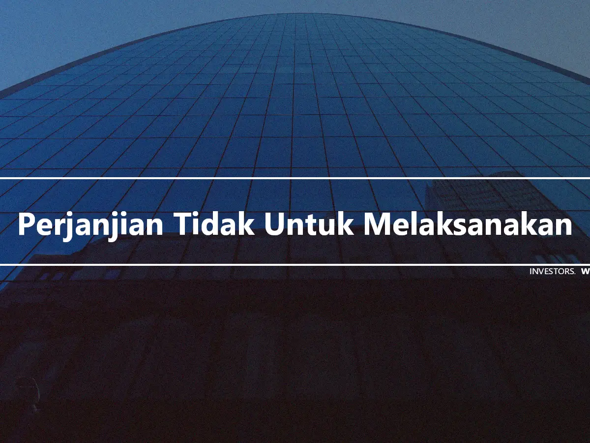 Perjanjian Tidak Untuk Melaksanakan