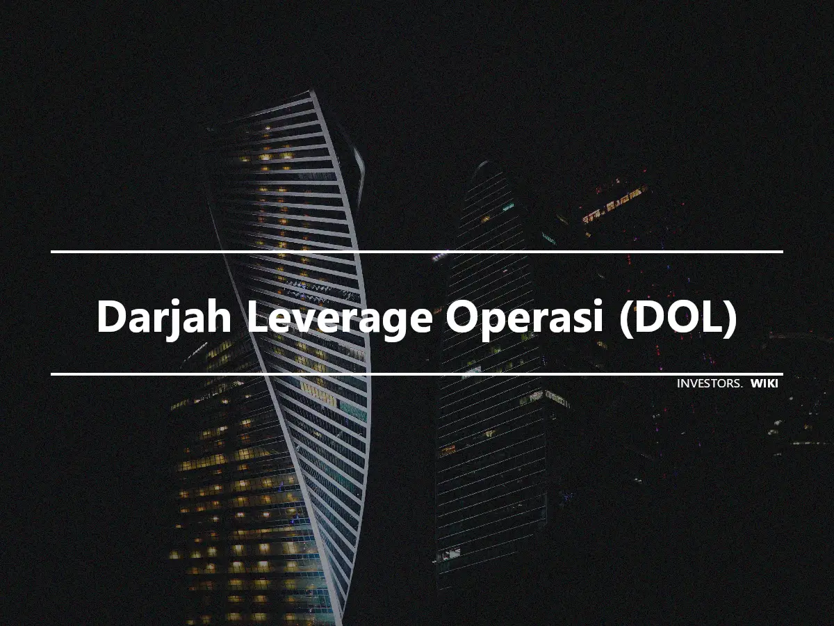 Darjah Leverage Operasi (DOL)