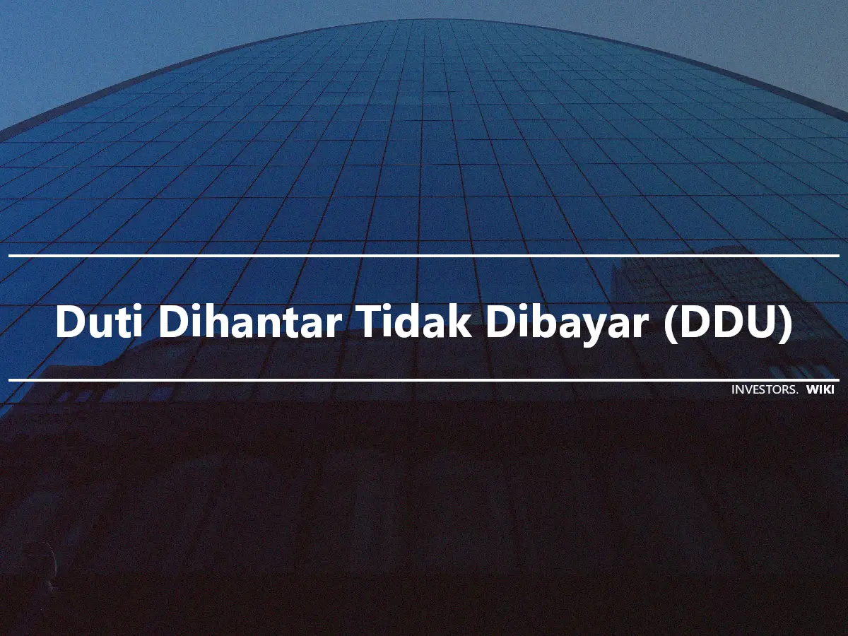 Duti Dihantar Tidak Dibayar (DDU)