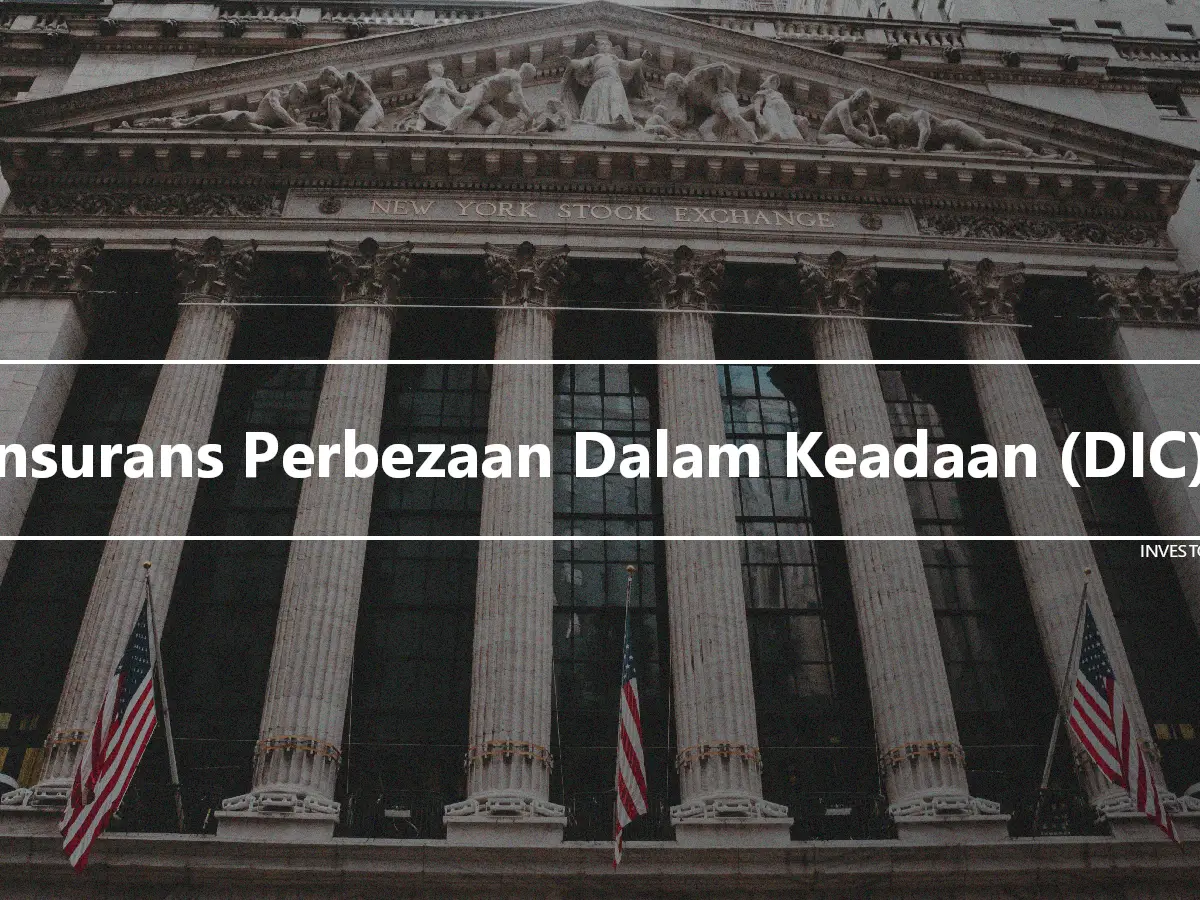 Insurans Perbezaan Dalam Keadaan (DIC).