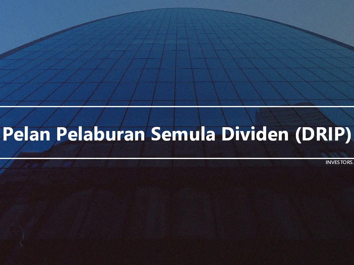 Pelan Pelaburan Semula Dividen (DRIP)