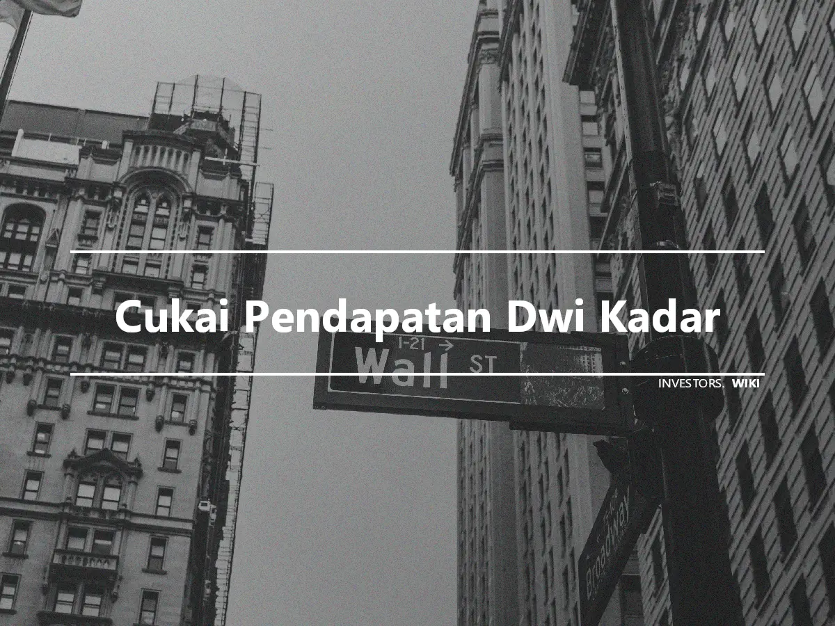 Cukai Pendapatan Dwi Kadar