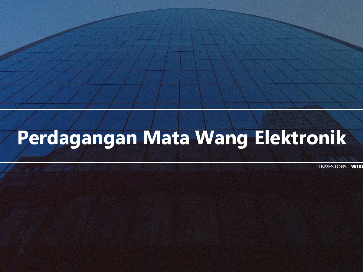 Perdagangan Mata Wang Elektronik