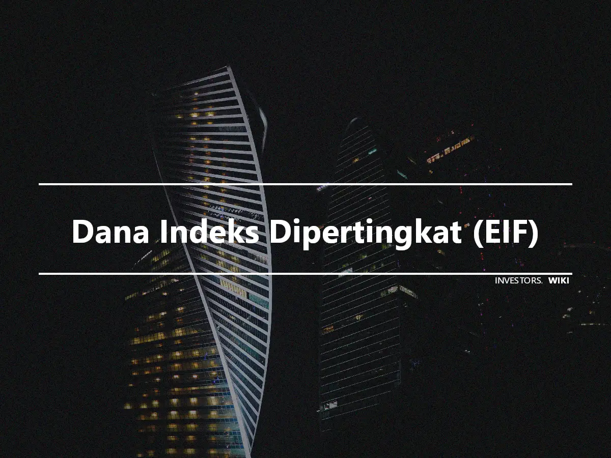 Dana Indeks Dipertingkat (EIF)