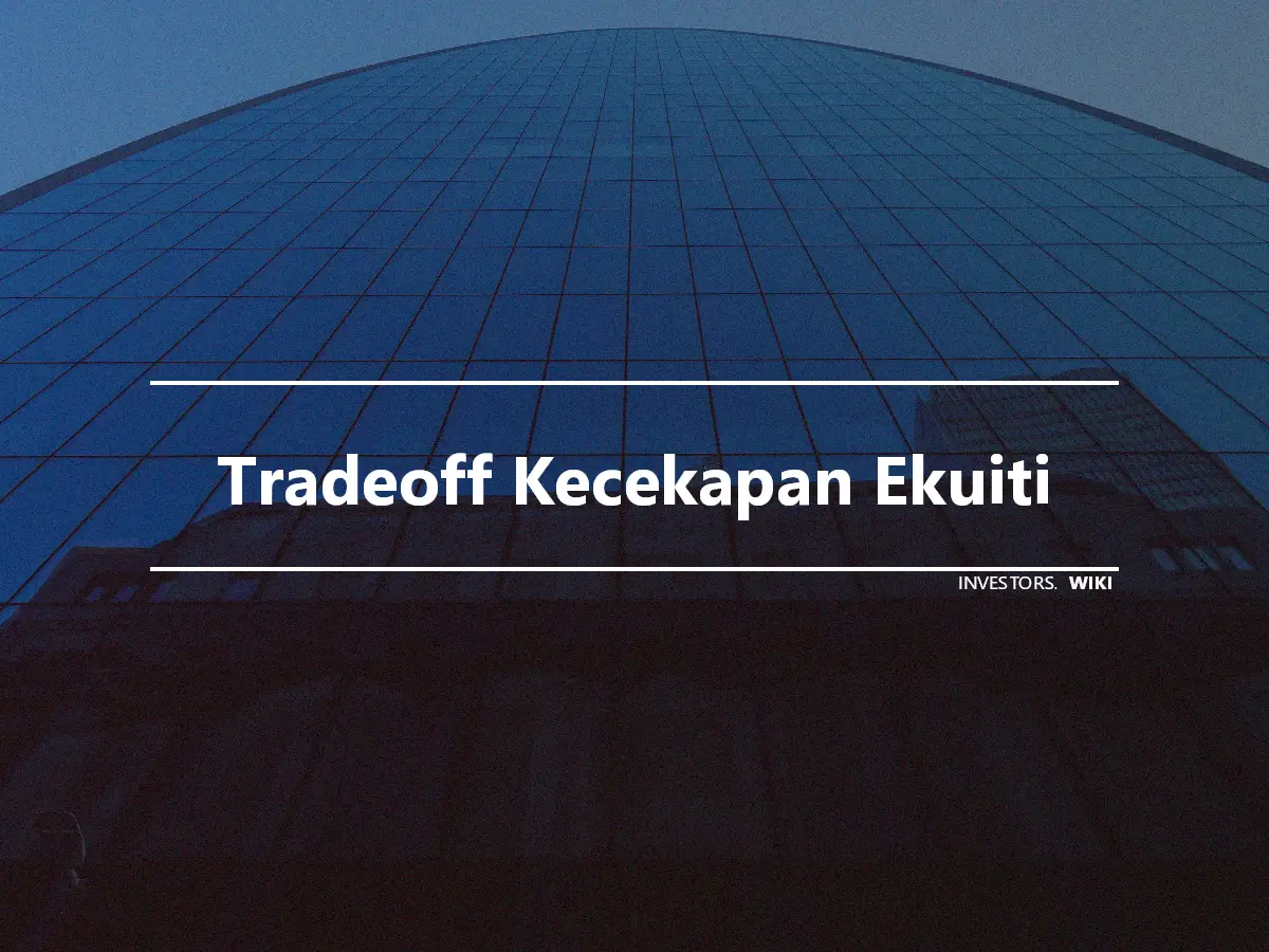 Tradeoff Kecekapan Ekuiti