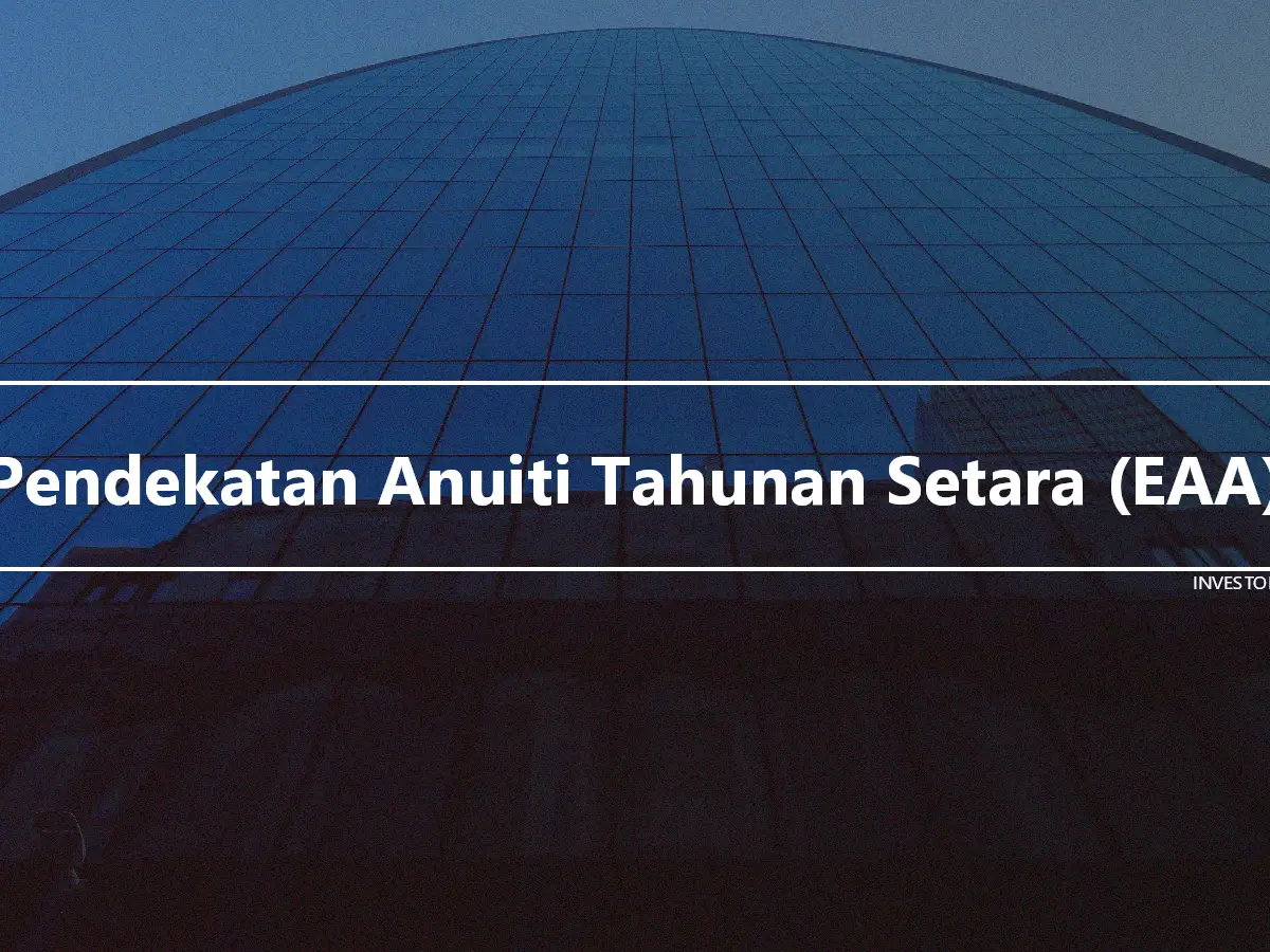 Pendekatan Anuiti Tahunan Setara (EAA)