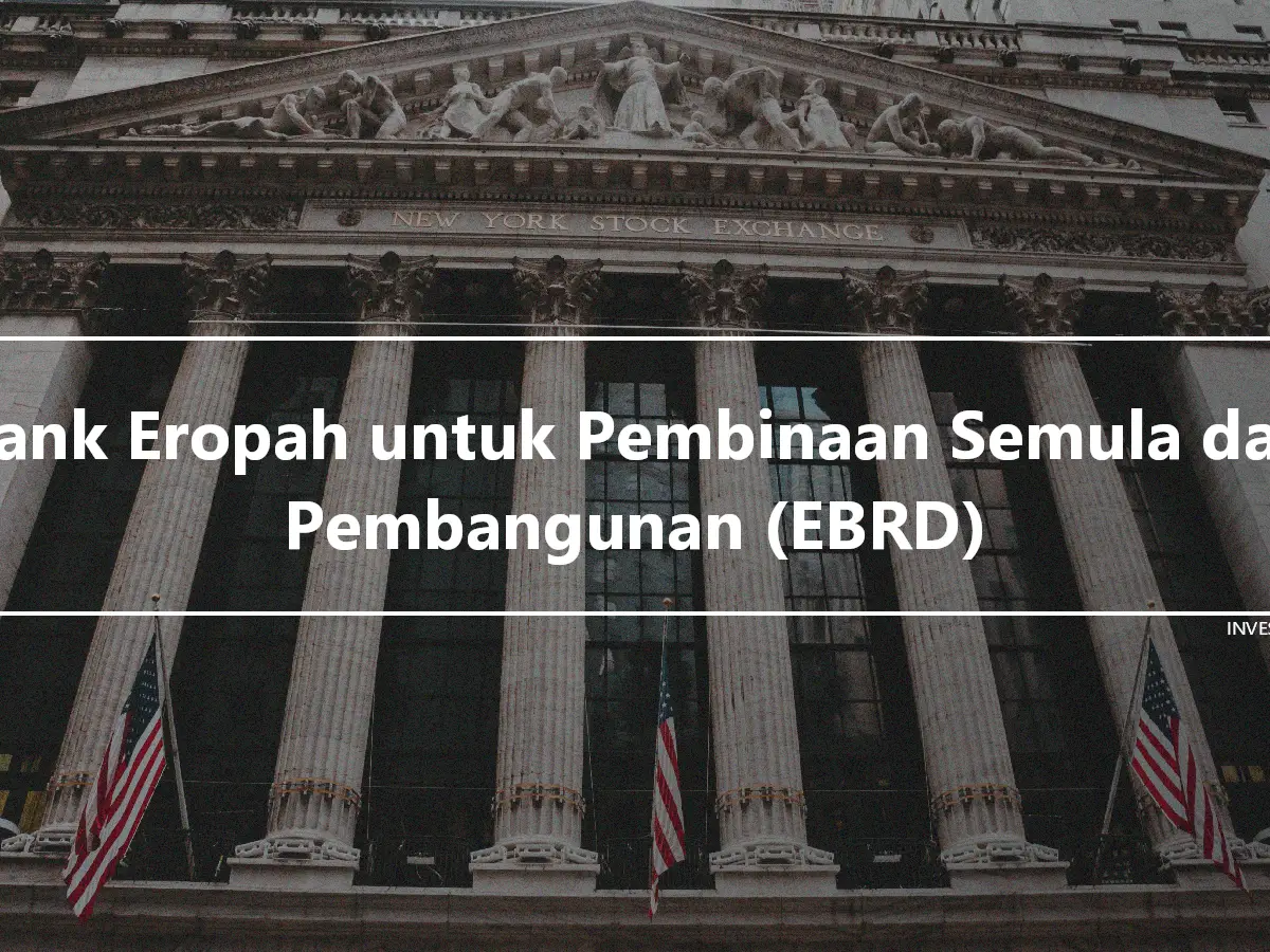 Bank Eropah untuk Pembinaan Semula dan Pembangunan (EBRD)