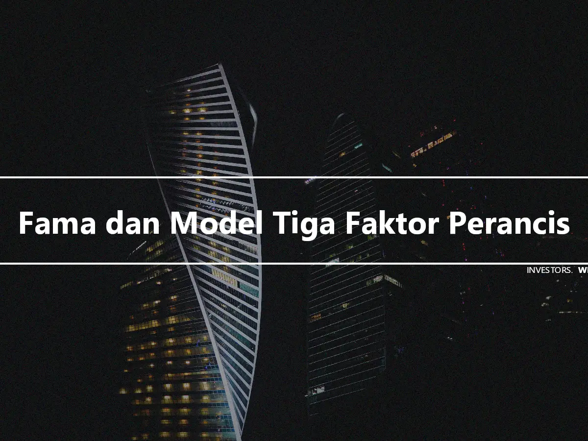 Fama dan Model Tiga Faktor Perancis