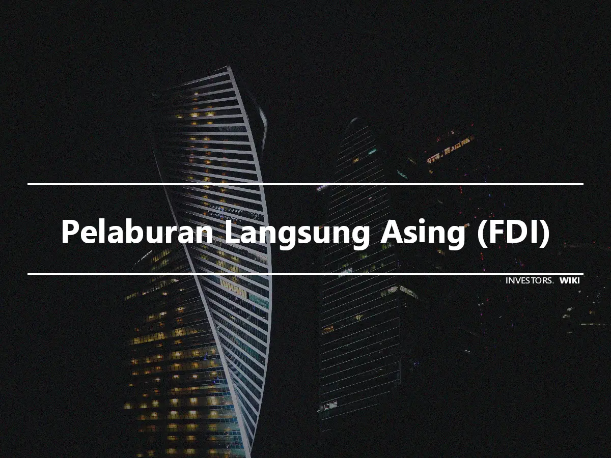 Pelaburan Langsung Asing (FDI)