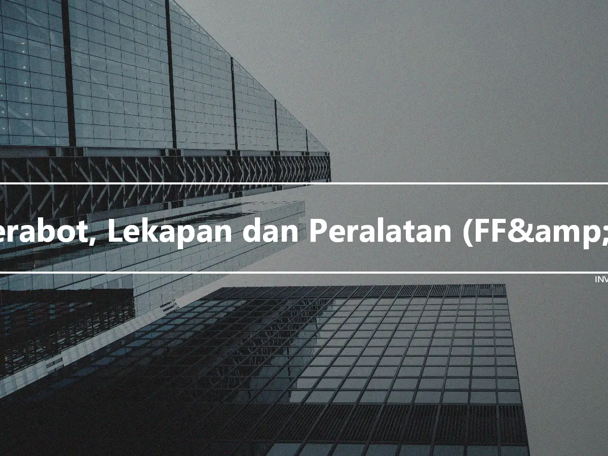 Perabot, Lekapan dan Peralatan (FF&amp;E)