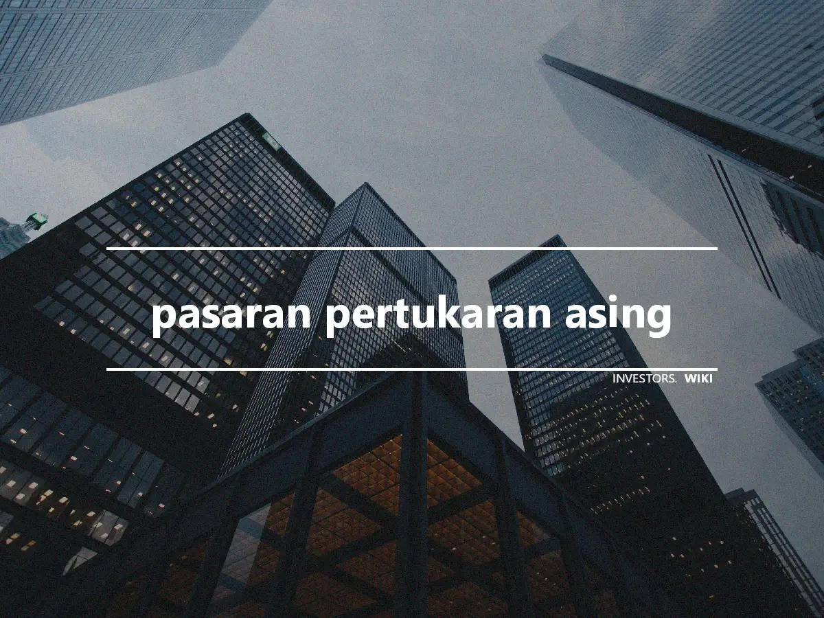 pasaran pertukaran asing